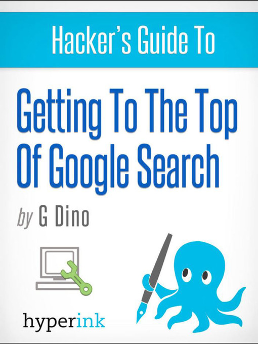 Title details for The Hacker's Guide to Getting to the Top of Google Search by Gino  Dino - Wait list